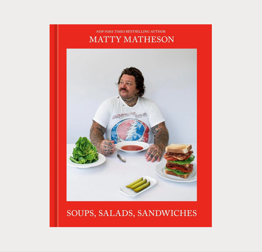 Soups, Salads, Sandwiches / Matty Matheson