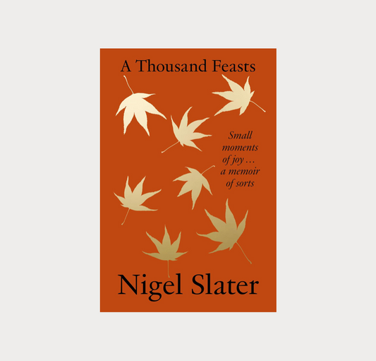 A Thousand Feasts / Nigel Slater